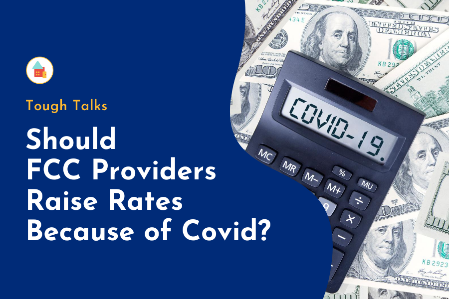 Should FCC Providers Raise Rates Because of COVID?