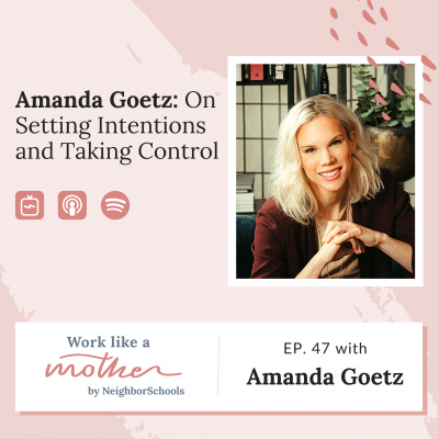 Work Like a Mother with Amanda Goetz