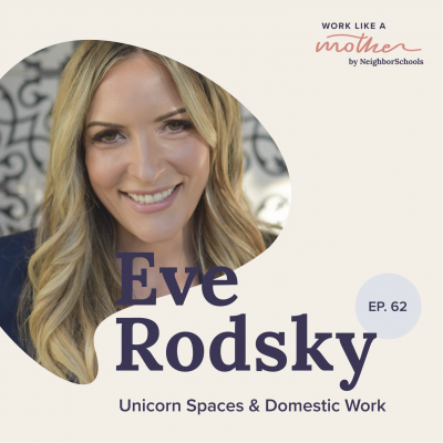 Work Like a Mother with Eve Rodsky