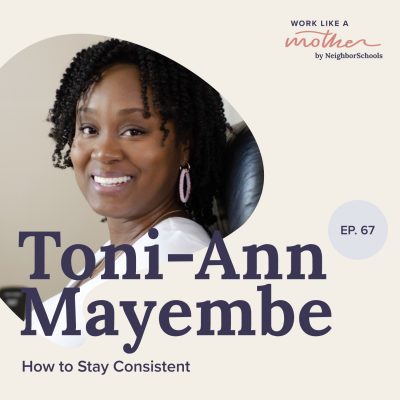 Work Like a Mother with Toni-Ann Mayembe