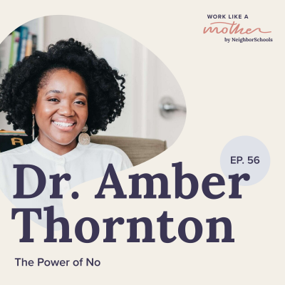 Work Like a Mother with Dr. Amber Thornton