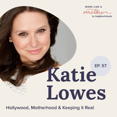 Work Like a Mother with Katie Lowes
