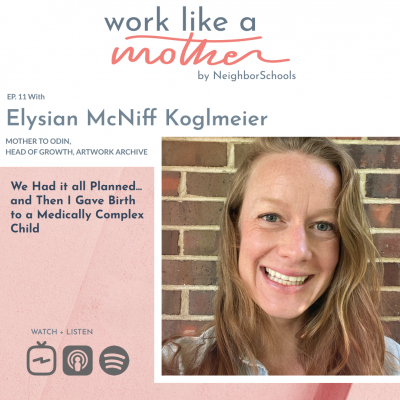 Work Like a Mother with Elysian McNiff Koglmeier