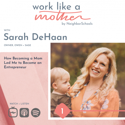 Sarah DeHaan, owner of owen+sage, on Work Like a Mother